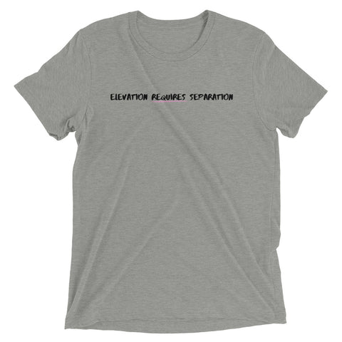 Pink "Elevation Requires Separation" Soft-Blend Unisex T-Shirt: Black Lettering